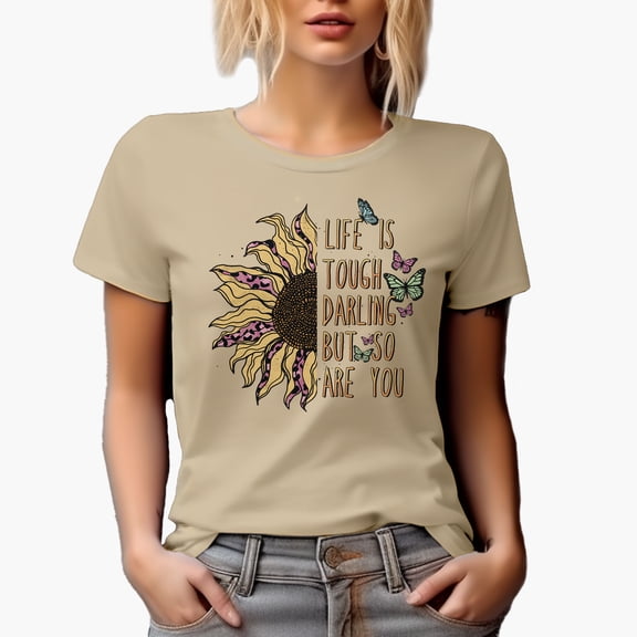 Life Is Tough Darling But So Are You Quote with Sunflower & Butterflies Art Merch Gift, Tan T-Shirt, 3XL