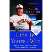 Life Is Yours to Win Lessons Forged from the Purpose, Passion, and Magic of Baseball, Paperback