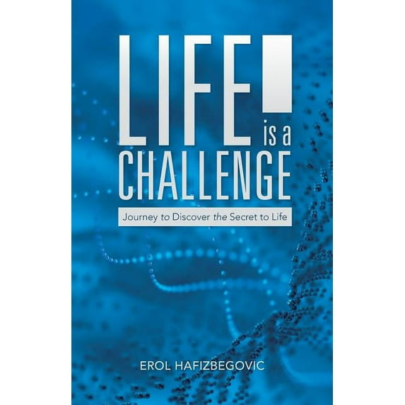 Life is a Challenge: Journey to Discover the Secret to Life (Paperback)