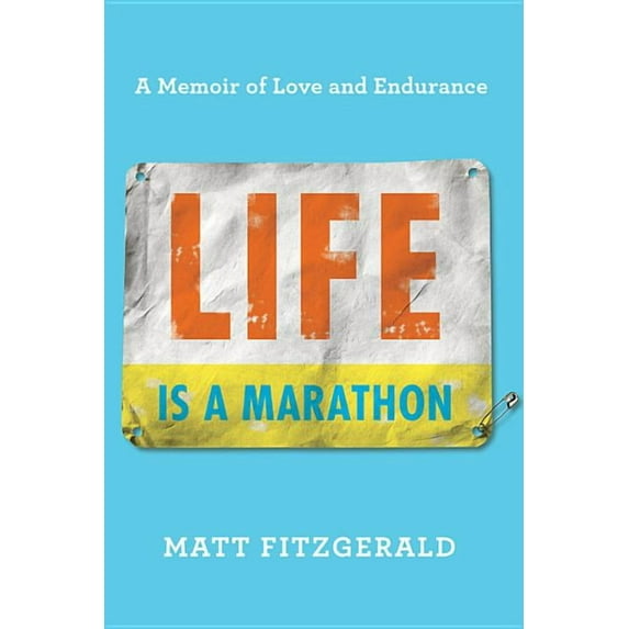 Life Is a Marathon: A Memoir of Love and Endurance, (Hardcover)