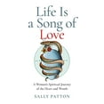thumbnail image 1 of Life Is a Song of Love : A Woman's Spiritual Journey of the Heart and Womb (Paperback), 1 of 1