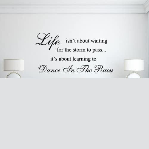 Life Isn't About Waiting for The Storm to Pass, It's About Learning to Dance in The Rain Wall Sticker Decal Vinyl Art Quote (Black, Large)