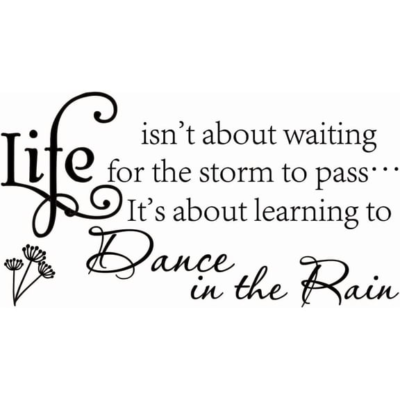 Life Isn't About Waiting for The Storm to Pass It's About Learning to Dance in The rain Vinyl Wall Decal Stickers Inspirational Quotes Wall Dcor