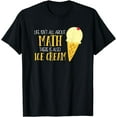 thumbnail image 1 of Life Isn't All About Math There Is Also Ice Cream School T-Shirt, 1 of 4
