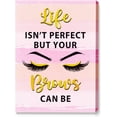 thumbnail image 1 of Life Isn''t Perfect But Your Brows Can Be Canvas Wall Art,Pink Motivational Canvas Artwork Picture Poster Decor for Home Bedroom Living Room Girl Room Office,12 x15 Inch, 1 of 1