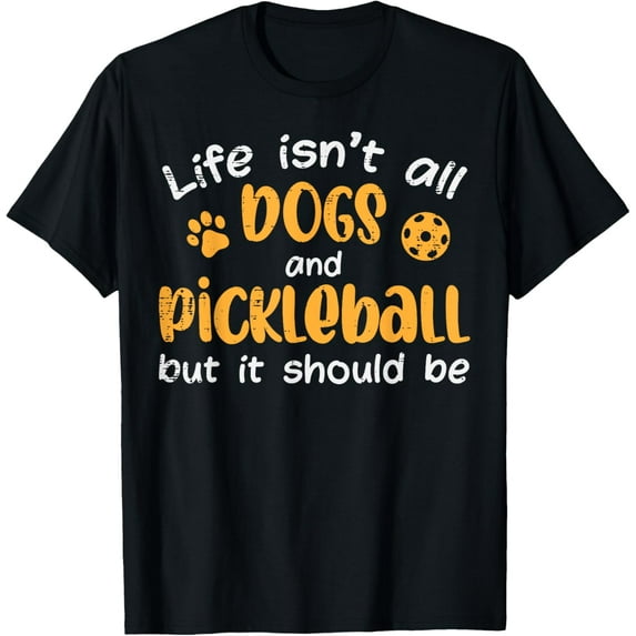 Life Isnt All Dogs And Pickleball Pickle Ball Women Men Kids T-Shirt