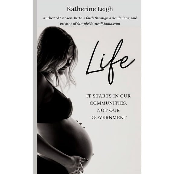 Life: It starts in our communities, not in our government, (Paperback)