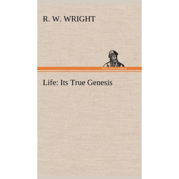 Life: Its True Genesis, (Hardcover)