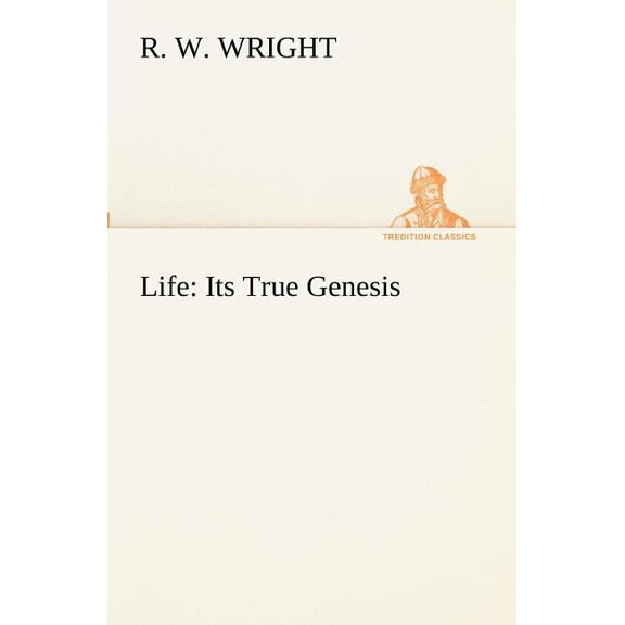 Life : Its True Genesis (Paperback)