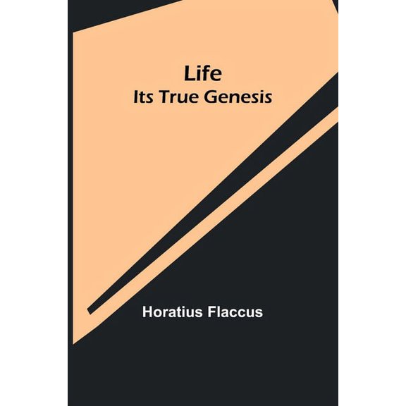 Life: Its True Genesis, (Paperback)