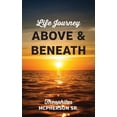 thumbnail image 1 of Life Journey Above and Beneath, (Paperback), 1 of 1