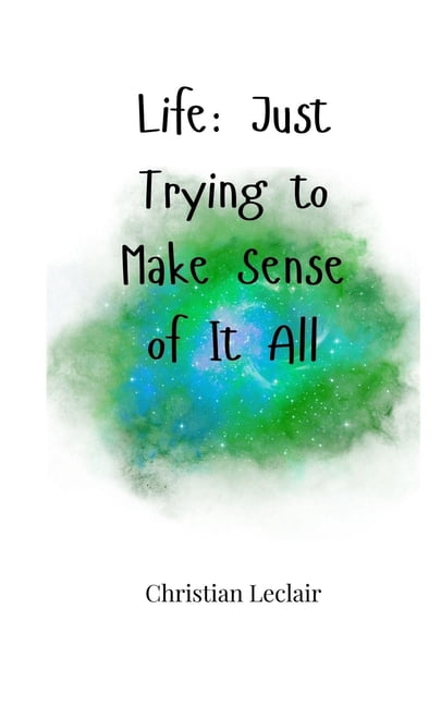 Life: Just Trying to Make Sense of It All, (Paperback) - Walmart.com