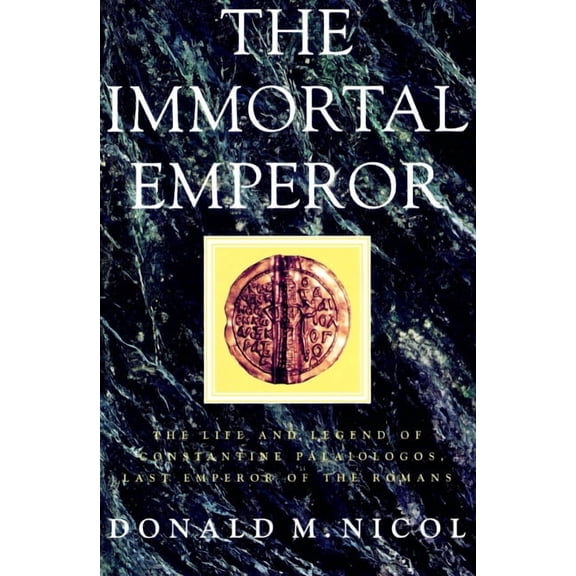 Life and Legend of Constantine Palaiolog The Immortal Emperor: The Life and Legend of Constantine Palaiologos, Last Emperor of the Romans, (Paperback)