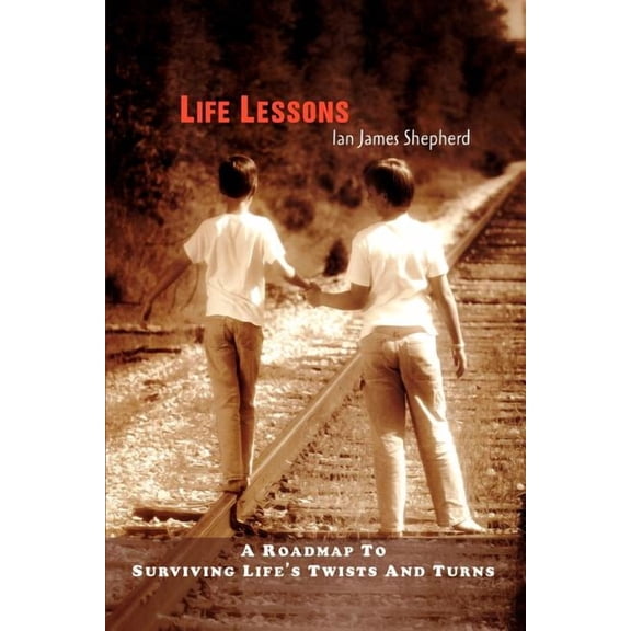 Life Lessons: A roadmap to surviving life's twists and turns, (Paperback)