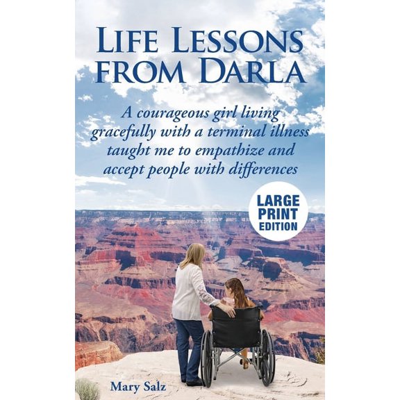 Life Lessons from Darla A courageous girl living gracefully with a terminal illness taught me to empathize and accept pe, (Paperback)