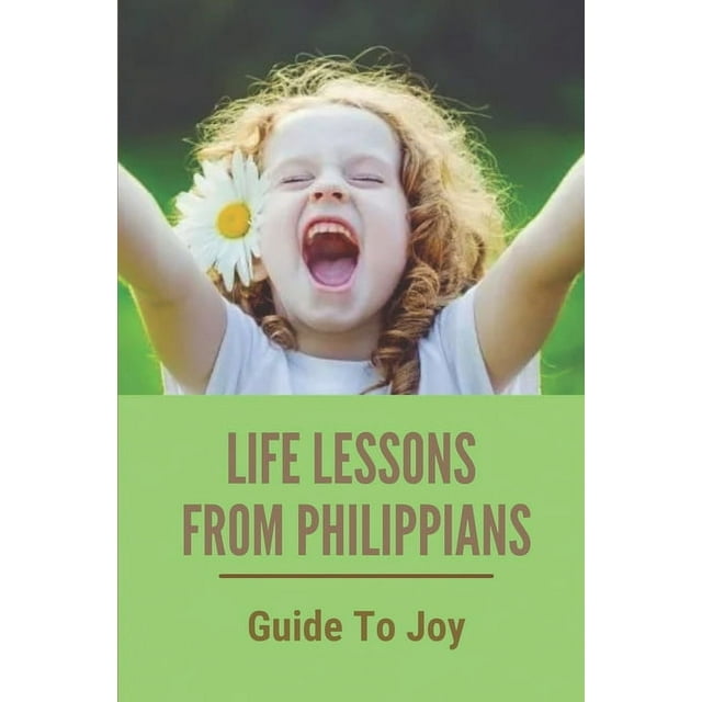 Life Lessons From Philippians : Guide To Joy: Philippians Bible Verse (Paperback)