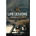 thumbnail image 1 of Life Lessons From The Cockpit: Captivating Stories Of a BlackHawk Pilot Tips For Your Success, (Hardcover), 1 of 1