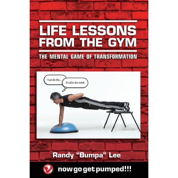 Life Lessons From the Gym: The Mental Game of Transformation (Paperback)