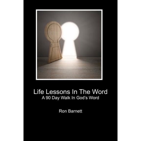 Life Lessons In The Word: A 90 Day Walk In God's Word, (Paperback)