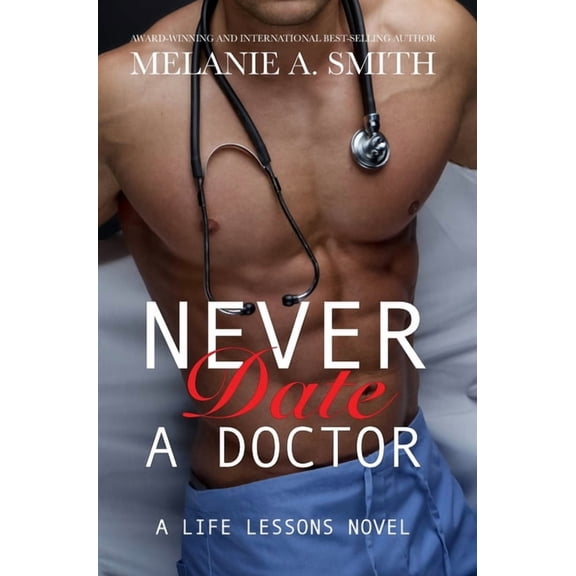 Life Lessons Never Date a Doctor: A Steamy Workplace Romance, Book 1, (Hardcover)