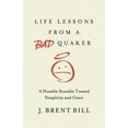 thumbnail image 1 of Life Lessons from a Bad Quaker: A Humble Stumble Toward Simplicity and Grace, (Paperback), 1 of 1