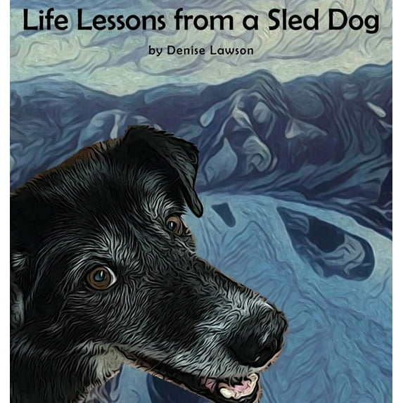 Life Lessons from a Sled Dog, (Hardcover)