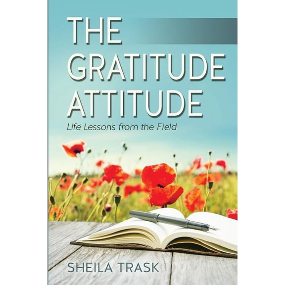 Life Lessons from the Field: The Gratitude Attitude (Paperback)