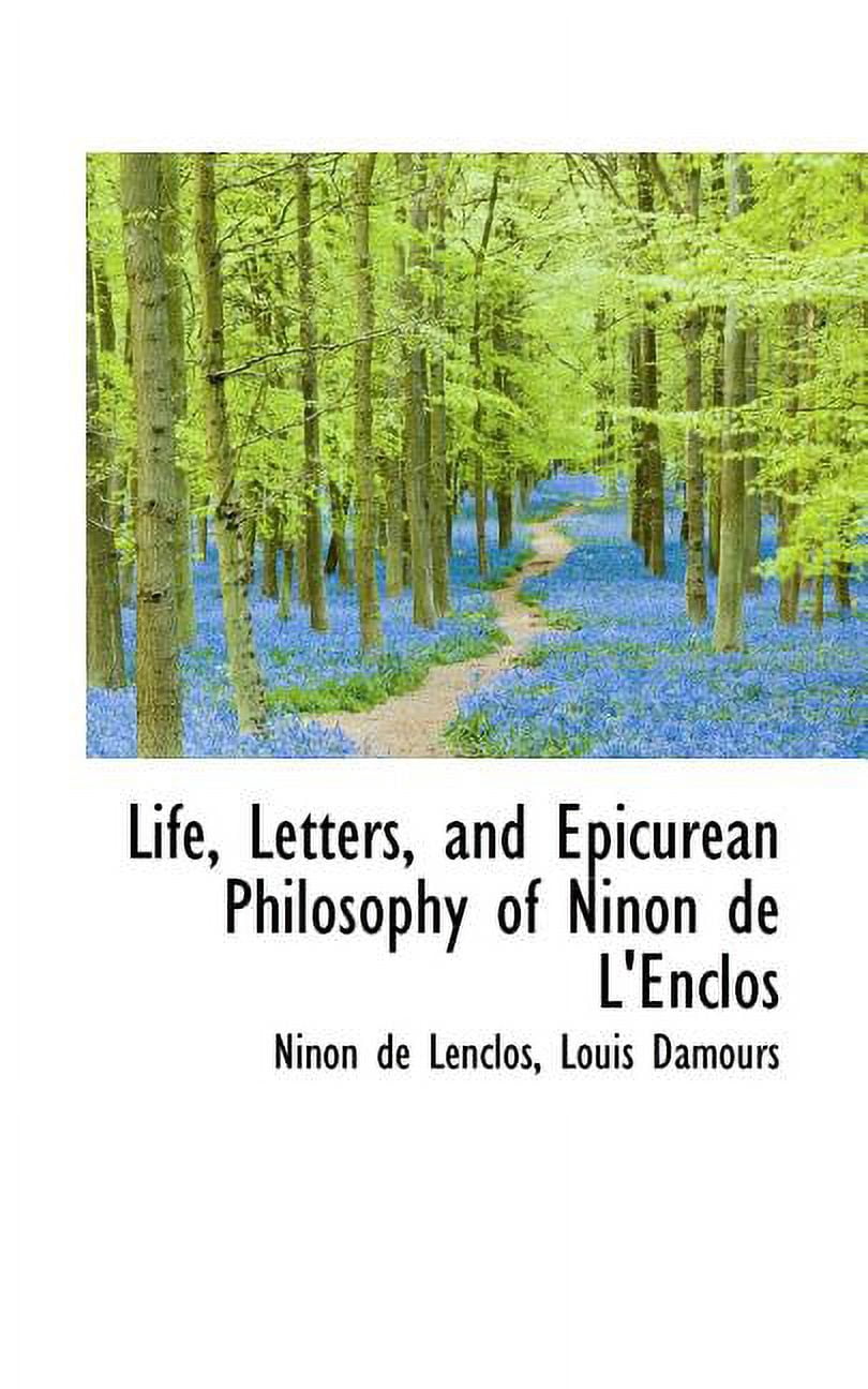 Life, Letters, and Epicurean Philosophy of Ninon de L'Enclos (Paperback)