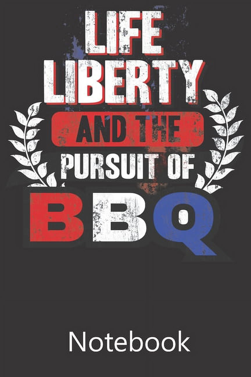 Life Liberty and The Pursuit of BBQ : Notebook, Composition Book for School Diary Writing Notes, Taking Notes, Recipes, Sketching, Writing, Organizing, Christmas Birthday Gifts (Paperback)