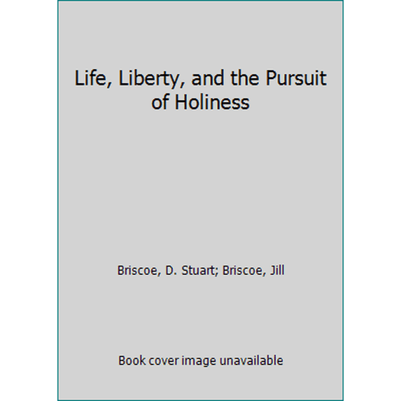 Pre-Owned Life, Liberty, and the Pursuit of Holiness (Paperback) 1564760642 9781564760647