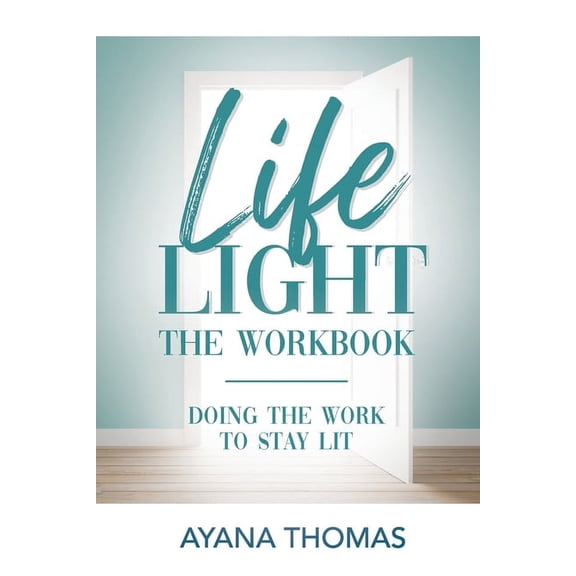 Life Light The Workbook: Doing the Work to Stay Lit, (Paperback)