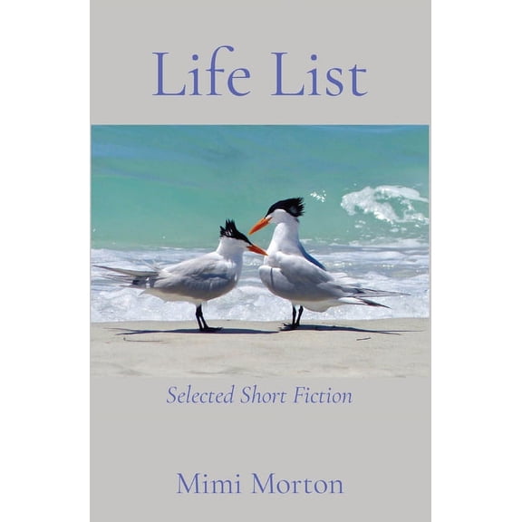 Life List: Selected Short Fiction, (Paperback)