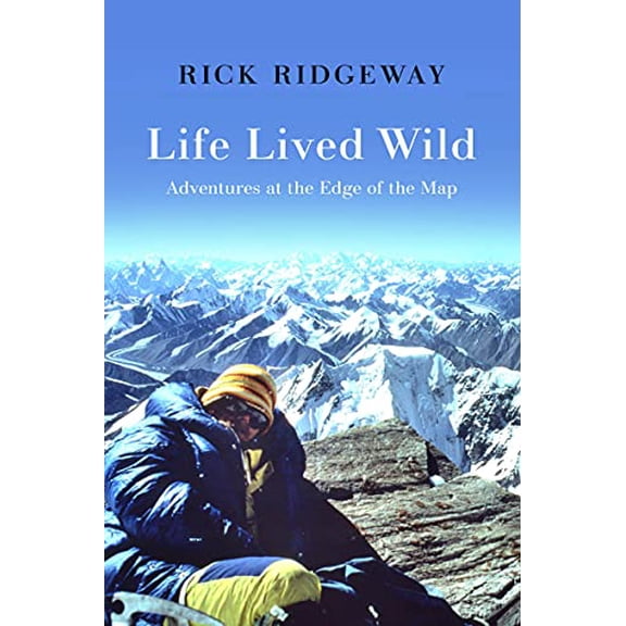 Pre-Owned Life Lived Wild: Adventures at the Edge of the Map (Hardcover) 193834099X 9781938340994