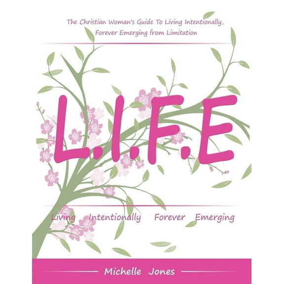 Life-Living Intentionally, Forever Emerging (Paperback)