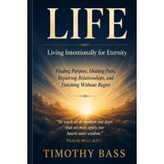 Life Living Intentionally for Eternity, Paperback