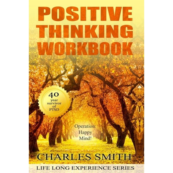 Life Long Experience Positive Thinking Workbook (Black & White version): Operation: Happy Mind, Book 3, (Paperback)