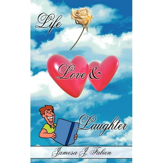 Life Love Laughter: Stories Poems to Make You Laugh Paperback Jamesa Fabien