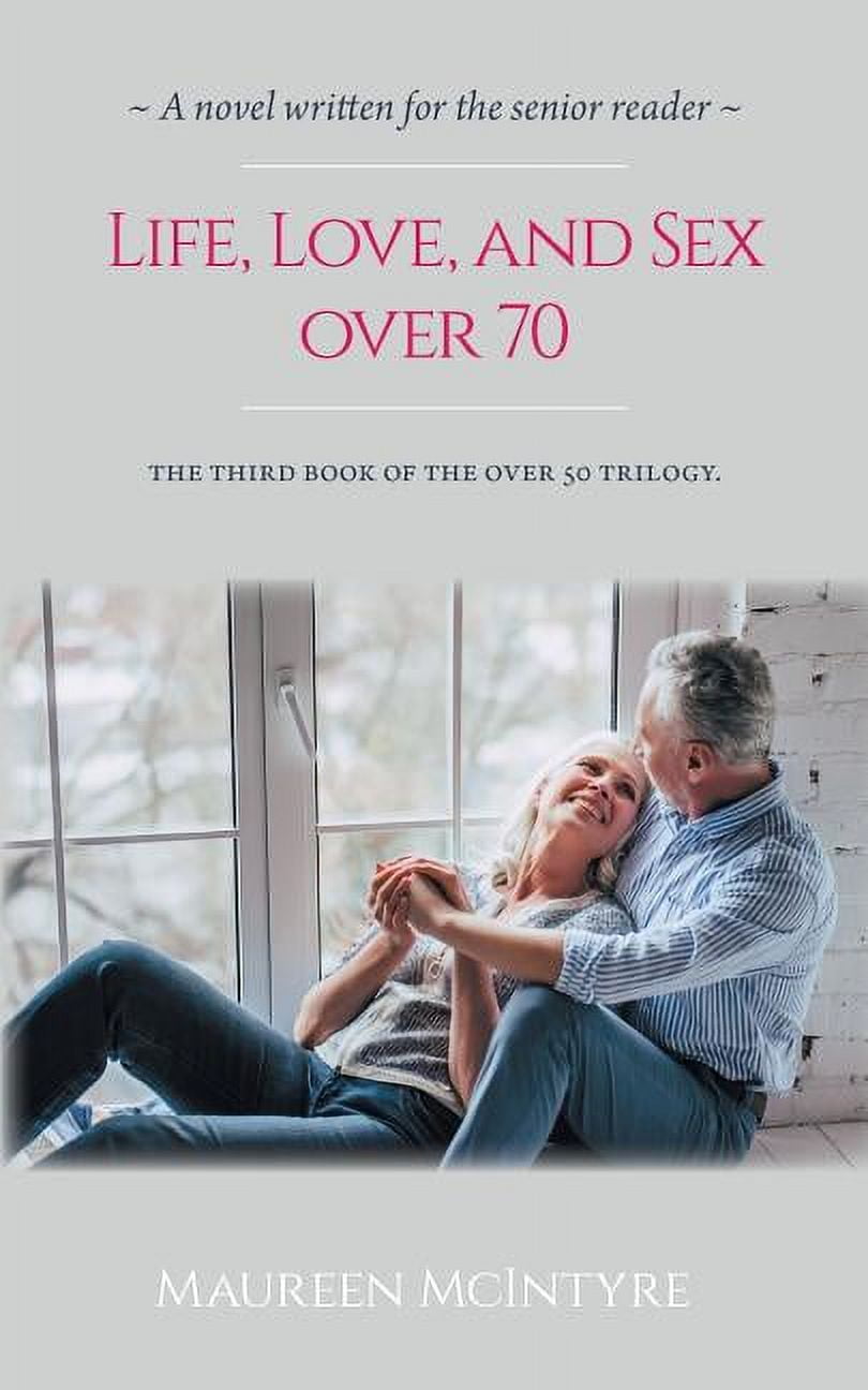 Life, Love, and Sex over 70 (Paperback)