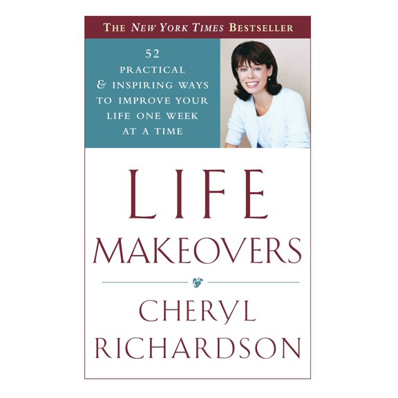 Life Makeovers : 52 Practical & Inspiring Ways to Improve Your Life One Week at a Time (Paperback)