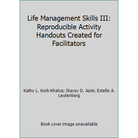 Pre-Owned Life Management Skills III: Reproducible Activity Handouts Created for Facilitators (Unknown) 0962202266 9780962202261