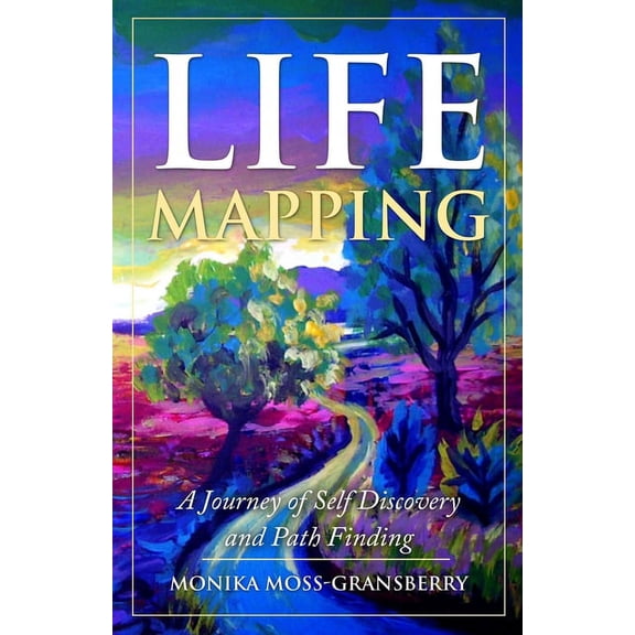 Life Mapping: A Journey of Self Discovery and Path Finding, (Paperback)