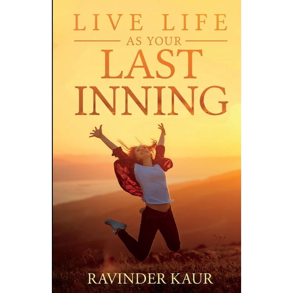 Life Mastery Live Life as Your Last Inning, Book 1, (Paperback)