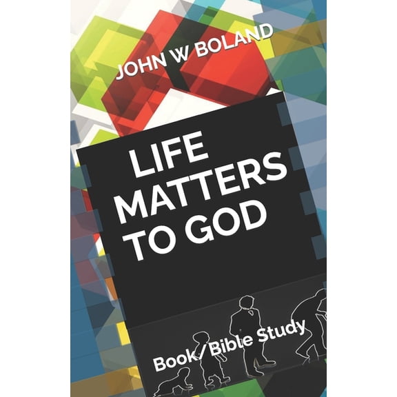 Life Matters to God (Paperback)