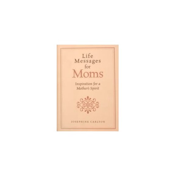 Pre-Owned Life Messages for Moms Inspiration a Mother's Spirit (Hardcover) 1567316433 9781567316438