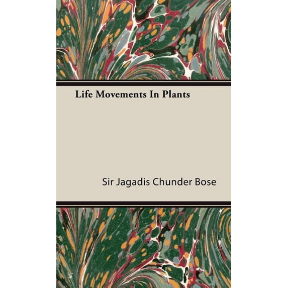 Life Movements in Plants, (Hardcover)