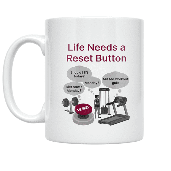 Life Needs a Reset Button - Fitness Enthusiast - 11 oz Ceramic Coffee Mug
