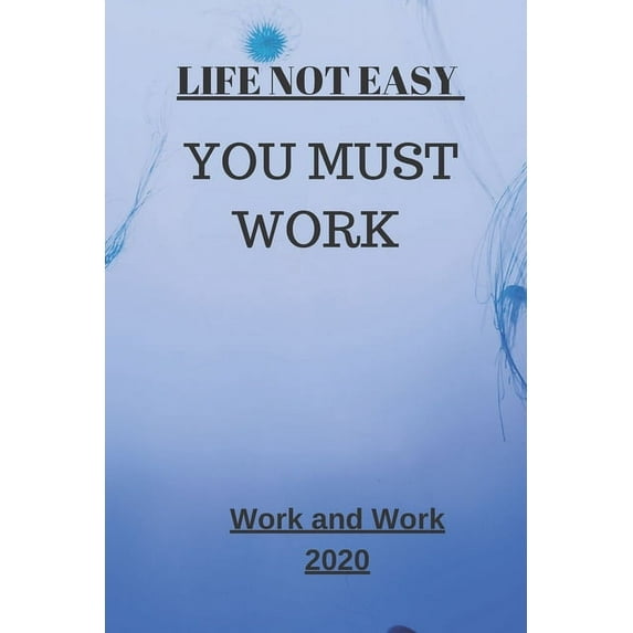 Motivation: Life Not Easy: You Must Work (Paperback)