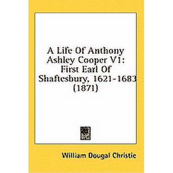 Life Of Anthony Ashley Cooper V1 First E