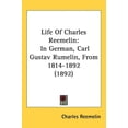 thumbnail image 1 of Life Of Charles Reemelin: In German, Carl Gustav Rumelin, From 1814-1892 1892 Hardcover 1437258948 9781437258943 Charles Reemelin, 1 of 1