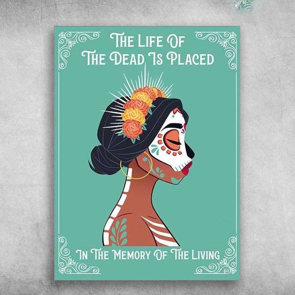Life Of Death - The Life Of The Dead Is Placed, In The Memory Of The Living 11 x 17 Inch Poster